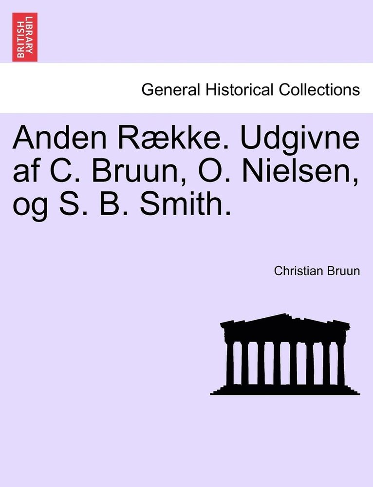 Anden Rkke. Udgivne af C. Bruun, O. Nielsen, og S. B. Smith. Tredie Bind. 1