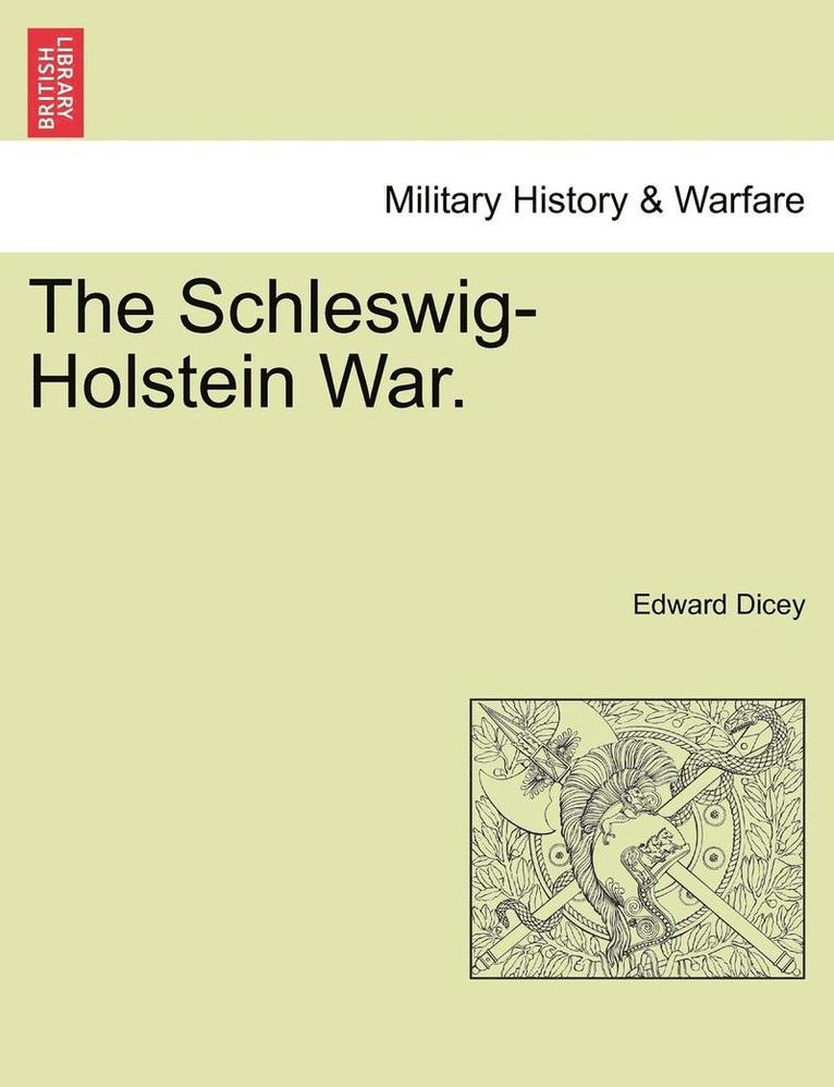 Edward Dicey - Schleswig-Holstein War. Vol. II, Häftad