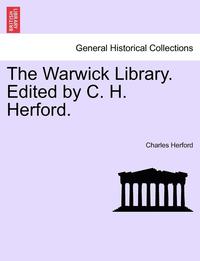 bokomslag The Warwick Library. Edited by C. H. Herford.