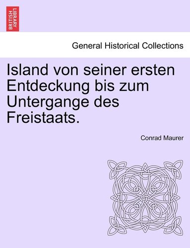 bokomslag Island von seiner ersten Entdeckung bis zum Untergange des Freistaats.