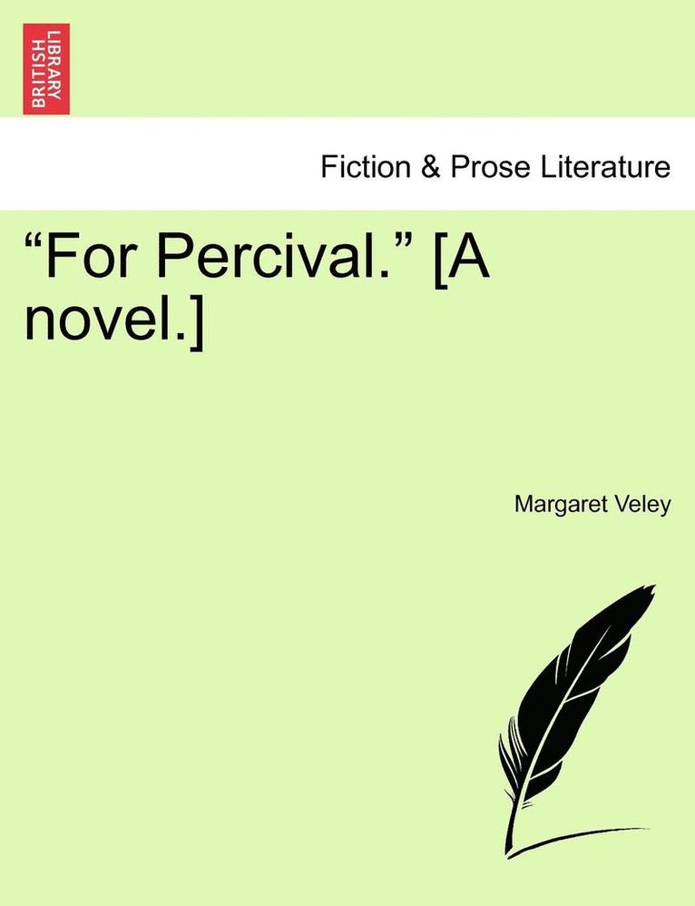 'For Percival.' [A Novel.] Vol. II 1