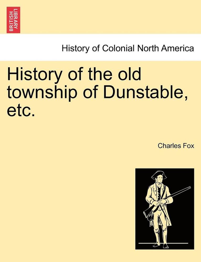 History of the Old Township of Dunstable, Etc. 1