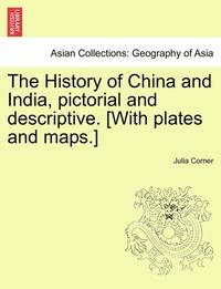 bokomslag The History of China and India, Pictorial and Descriptive. [With Plates and Maps.]