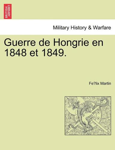 bokomslag Guerre de Hongrie En 1848 Et 1849.