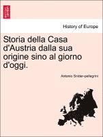 bokomslag Storia Della Casa D'Austria Dalla Sua Origine Sino Al Giorno D'Oggi.