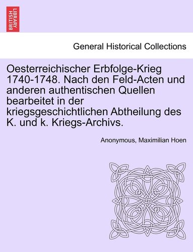 bokomslag Oesterreichischer Erbfolge-Krieg 1740-1748. Nach den Feld-Acten und anderen authentischen Quellen bearbeitet in der kriegsgeschichtlichen Abtheilung des K. und k. Kriegs-Archivs. II BAND