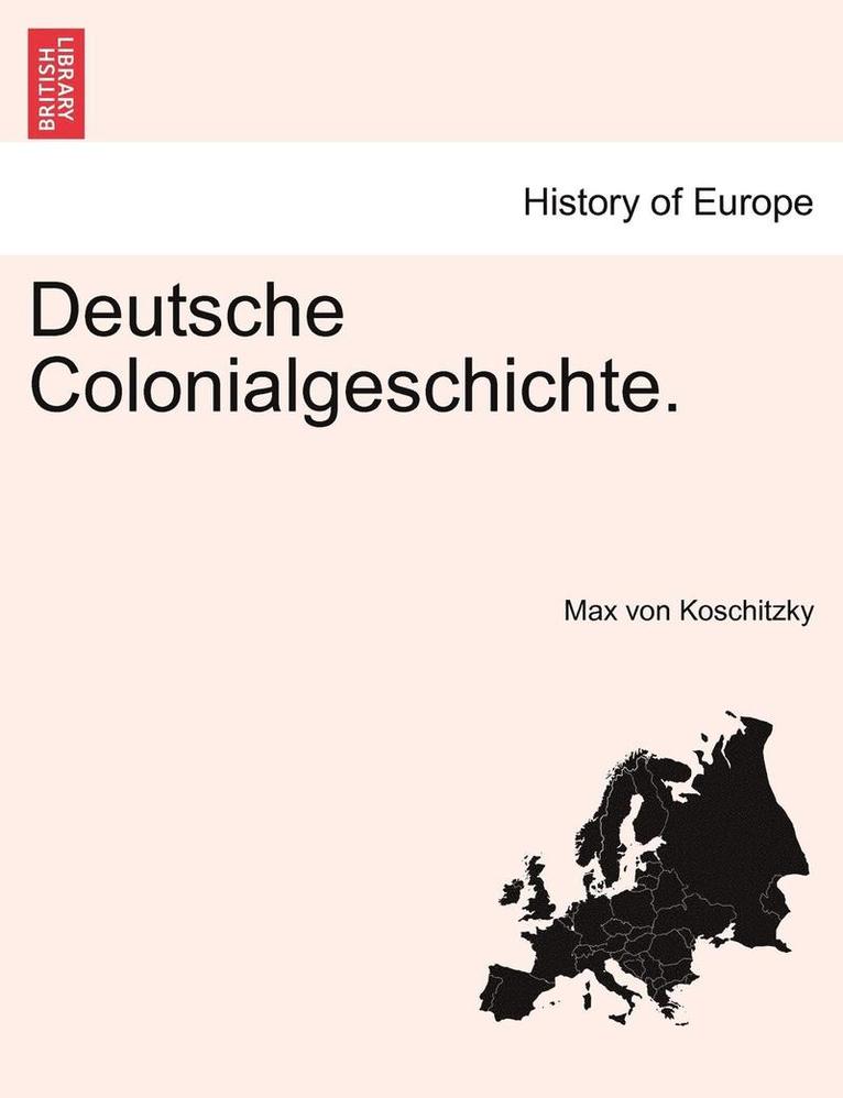 Deutsche Colonialgeschichte. 1