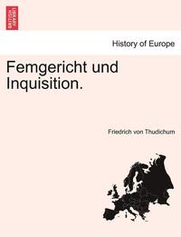 bokomslag Femgericht Und Inquisition.