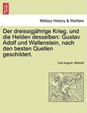 bokomslag Der Dreissigjahrige Krieg, Und Die Helden Desselben: Gustav Adolf Und Wallenstein, Nach Den Besten Quellen Geschildert. Zweiter Band