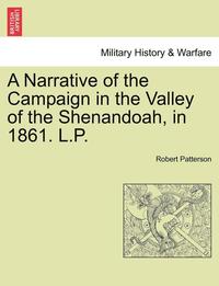 bokomslag A Narrative of the Campaign in the Valley of the Shenandoah, in 1861. L.P.
