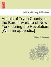 bokomslag Annals of Tryon County; Or, the Border Warfare of New-York, During the Revolution. [With an Appendix.]