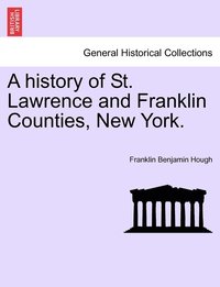 bokomslag history of St. Lawrence and Franklin Counties, New York.