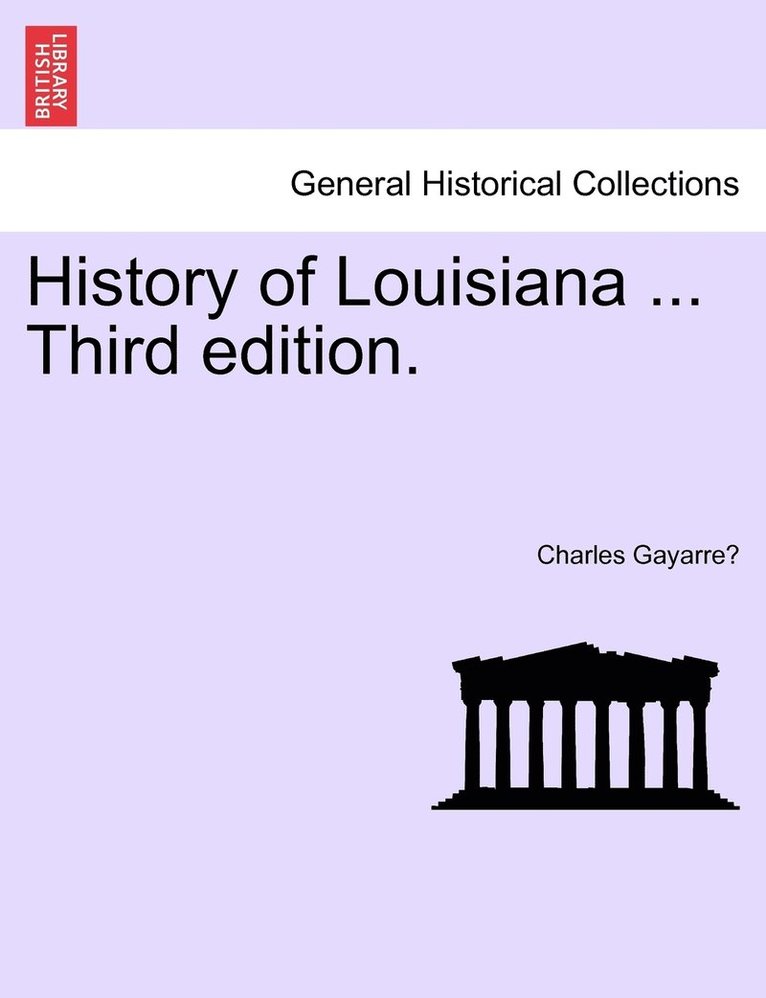 History of Louisiana ... Third edition. 1