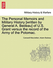 Carswell Macclellan, Adam Badeau - The Personal Memoirs and Military History [Written by General A. Bedeau] of U.S. Grant Versus the Record of the Army of the Potomac., Häftad