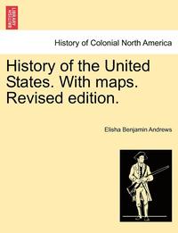 bokomslag History of the United States. with Maps. Revised Edition. Volume I