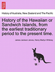 bokomslag History of the Hawaiian or Sandwich Islands, from the Earliest Traditionary Period to the Present Time. Fourth Edition