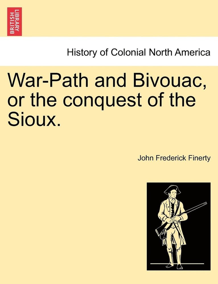 John Frederick Finerty - War-Path and Bivouac, or the conquest of the Sioux., Häftad