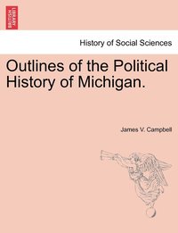 bokomslag Outlines of the Political History of Michigan.