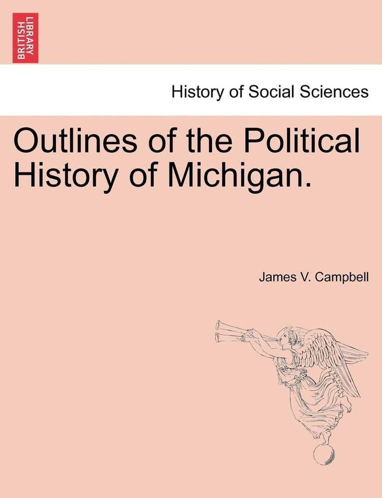 Outlines of the Political History of Michigan. 1