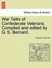 bokomslag War Talks of Confederate Veterans. Compiled and Edited by G. S. Bernard.