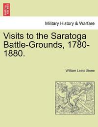 bokomslag Visits to the Saratoga Battle-Grounds, 1780-1880.