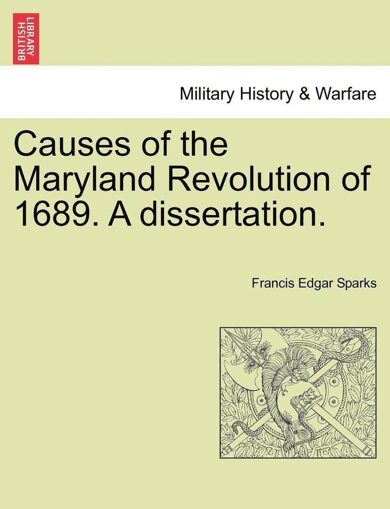 Causes of the Maryland Revolution of 1689. a Dissertation. 1