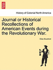 Elias Boudinot - Journal or Historical Recollections of American Events During the Revolutionary War., Häftad