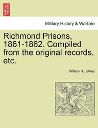bokomslag Richmond Prisons, 1861-1862. Compiled from the Original Records, Etc.