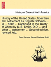 bokomslag History of the Untied States, from Their First Settlement as English Colonies ... to ... 1808 ... Continued to the Treaty of Ghent by S. S. Smith, D.D