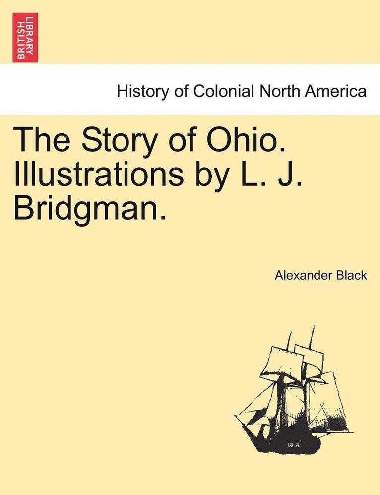 The Story of Ohio. Illustrations by L. J. Bridgman. 1