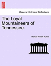 The Loyal Mountaineers of Tennessee. 1