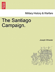 bokomslag The Santiago Campaign.