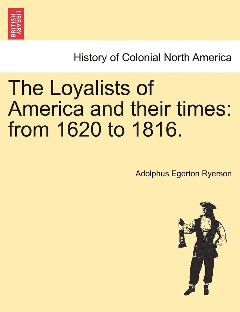 The Loyalists of America and their times 1