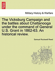 bokomslag The Vicksburg Campaign and the Battles about Chattanooga Under the Command of General U.S. Grant in 1862-63. an Historical Review.