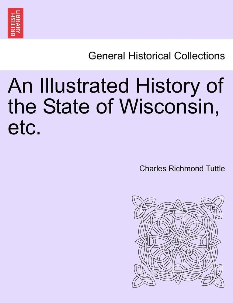 An Illustrated History of the State of Wisconsin, etc. 1