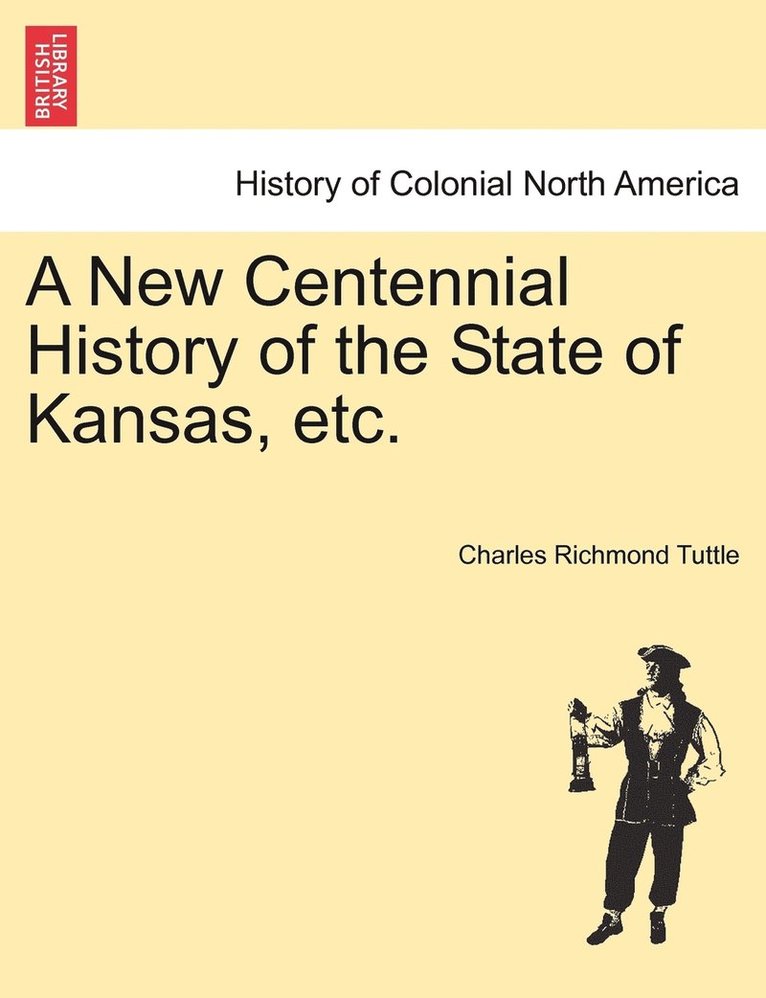 A New Centennial History of the State of Kansas, etc. 1