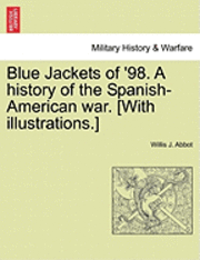 Willis J. Abbot - Blue Jackets of '98. a History of the Spanish-American War. [With Illustrations.], Häftad