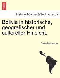 bokomslag Bolivia in Historische, Geografischer Und Cultereller Hinsicht.