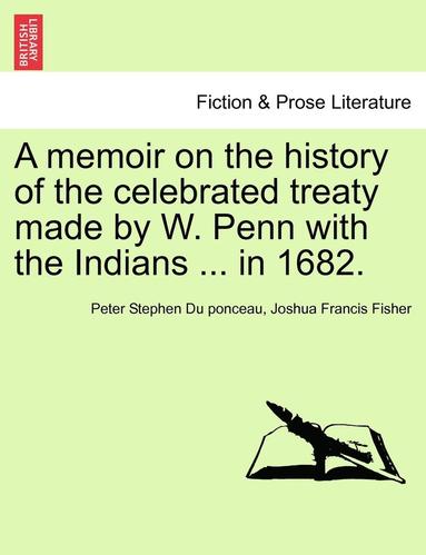 bokomslag A Memoir on the History of the Celebrated Treaty Made by W. Penn with the Indians ... in 1682.