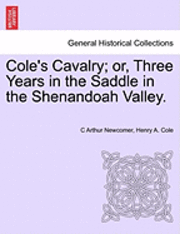 bokomslag Cole's Cavalry; Or, Three Years in the Saddle in the Shenandoah Valley.