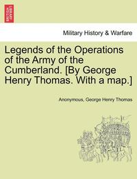 bokomslag Legends of the Operations of the Army of the Cumberland. [By George Henry Thomas. with a Map.]
