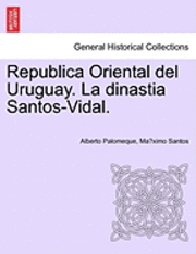 bokomslag Republica Oriental del Uruguay. La Dinastia Santos-Vidal.