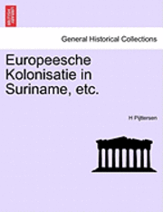 bokomslag Europeesche Kolonisatie in Suriname, Etc.