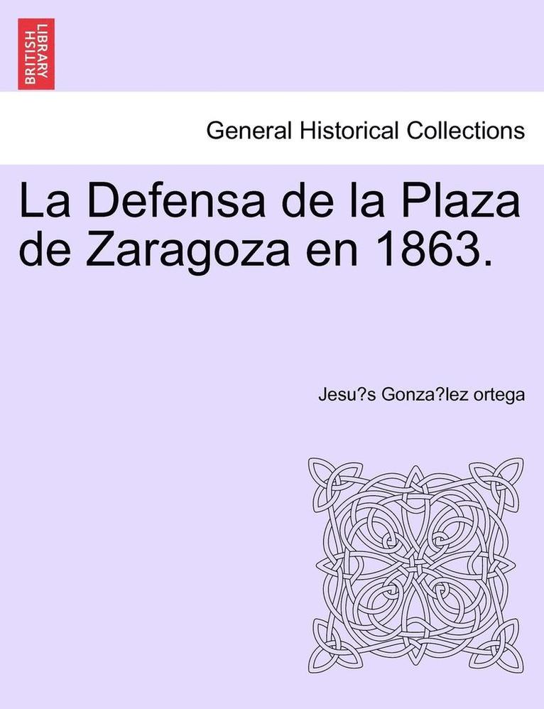 Jesús González Ortega, Jesús González Ortega, Jesu´s Gonza´lez ortega - Defensa de la Plaza de Zaragoza en 1863., Häftad