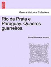 bokomslag Rio Da Prata E Paraguay. Quadros Guerreiros.