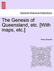 bokomslag The Genesis of Queensland, etc. [With maps, etc.]