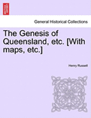 Genesis of Queensland, etc. [With maps, etc.]