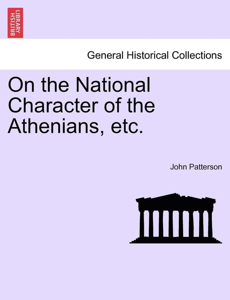 On the National Character of the Athenians, Etc. 1