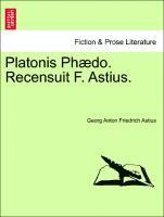 Platonis PH Do. Recensuit F. Astius. 1