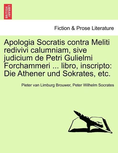 bokomslag Apologia Socratis Contra Meliti Redivivi Calumniam, Sive Judicium de Petri Gulielmi Forchammeri ... Libro, Inscripto: Die Athener Und Sokrates, Etc.
